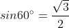 sin60^{\circ} = \frac{\sqrt{3}}{2}